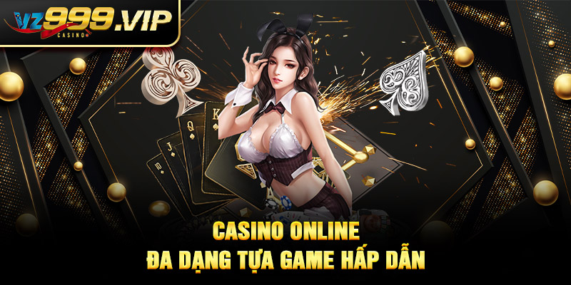 Casino online VZ99 đa dạng tựa game hấp dẫn